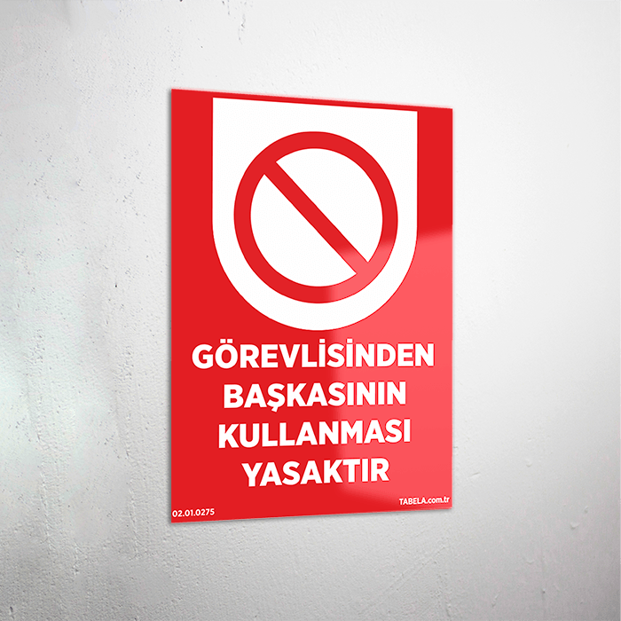 Görevlisinden Başkasının Kullanması Yasaktır Levhası