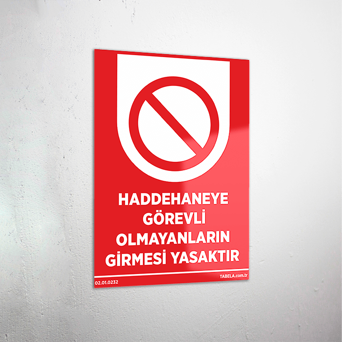 Haddeneye Görevli Olmayanların Girmesi Yasaktır Levhası