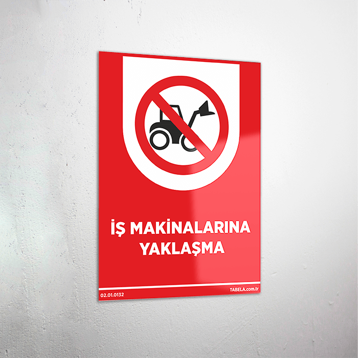 İş Makinalarına Yaklaşma Levhası
