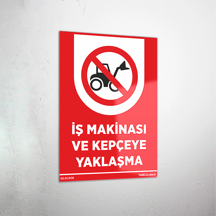İş Makinası ve Kepçeye Yaklaşma Levhası
