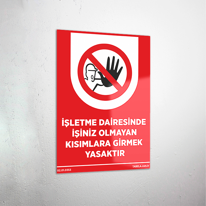 İşletme Dairesinde İşiniz Olmayana Kısımlara Girmek Yasaktır Levhası