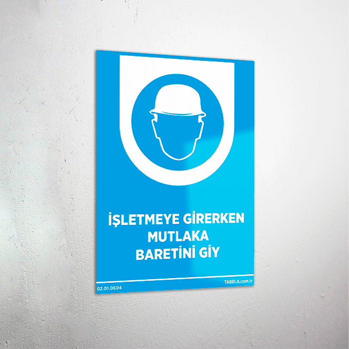 İşletmeye Girerken Mutlaka Baretini Giy Levhası