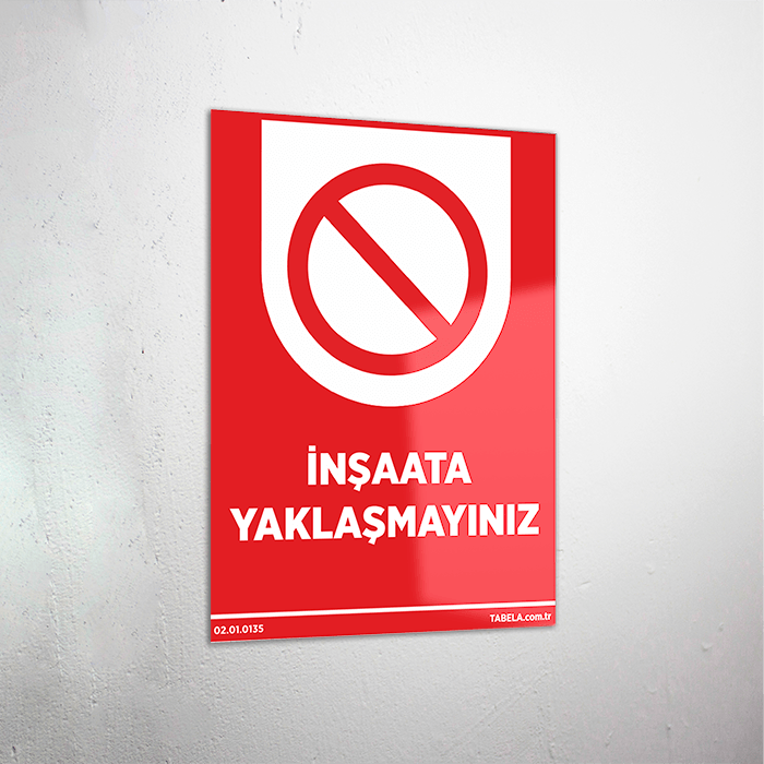 İnşaata Yaklaşmayınız Levhası