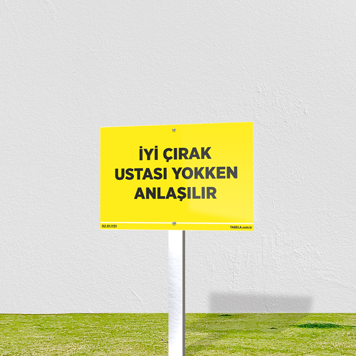 İyi Çırak Ustası Yokken Anlaşılır Levhası