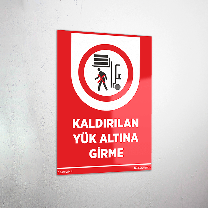 Kaldırılan Yük Altına Girme Levhası