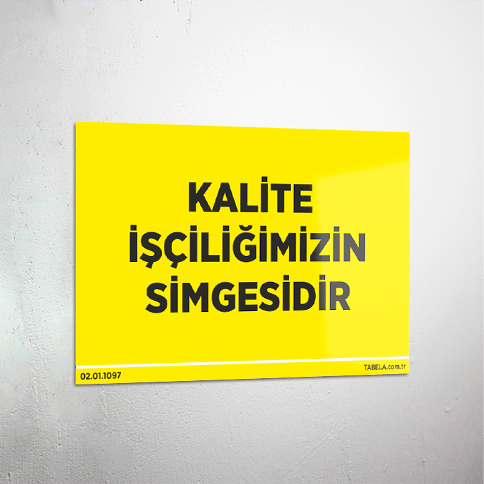 Kalite İşçiliğimizin Simgesidir Levhası – Tabela.com.tr