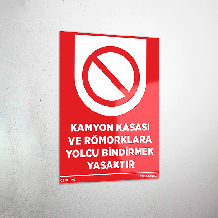 Kamyon Kasası ve Römorklara Yolcu Bindirmek Yasaktır Levhası