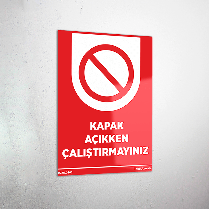 Kapak Açıkken Çalıştırmayınız Levhası