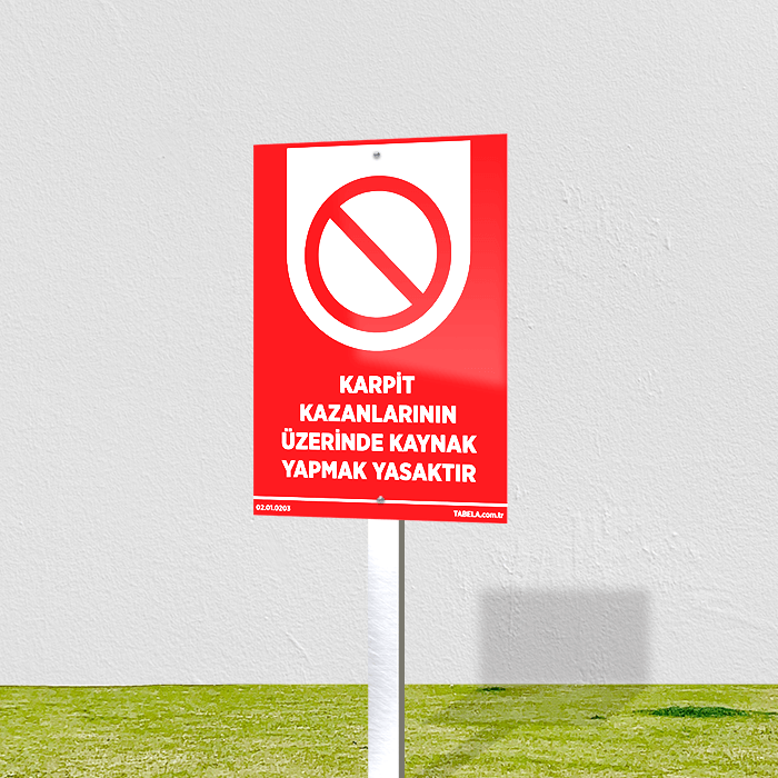 kaynak yapmak yasaktır levhası