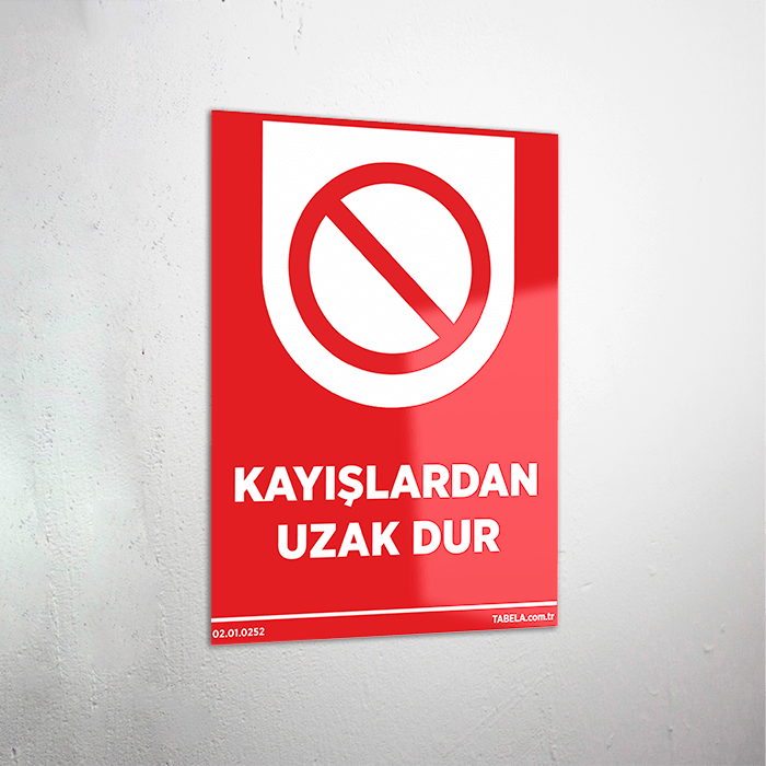 Kayışlardan Uzak Dur Levhası