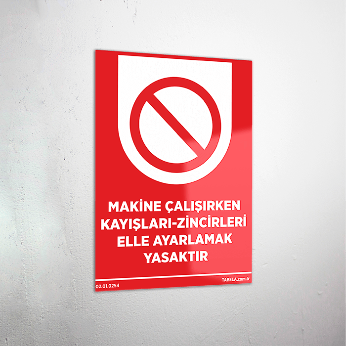 Makine Çalışırken Kayışları Zincirleri Elle Ayarlamak Yasaktır Levhası