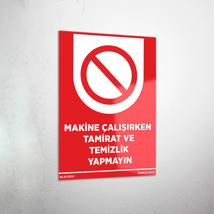 Makine Çalışırken Tamirat  ve Temizlik Yapmayın Levhası