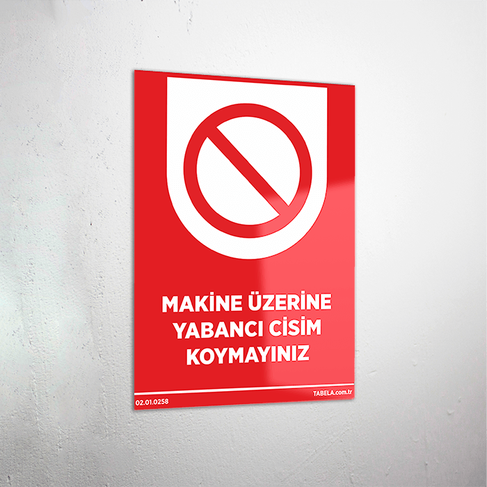 Makine Üzerine Yabancı Cisim Koymayınız Levhası