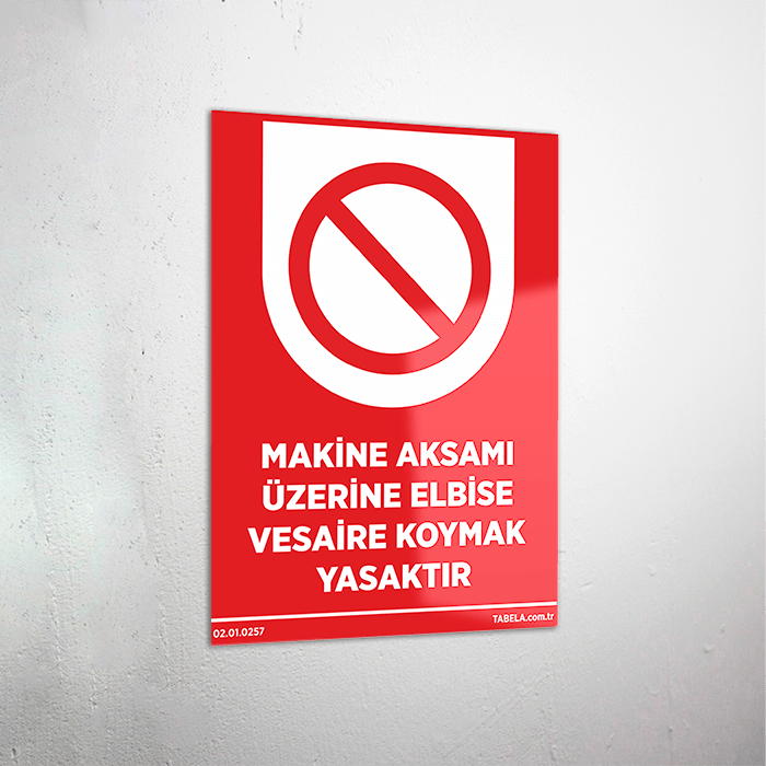 Makine Aksamı Üzerine Elbise Vesaire Koymak Yasaktır Levhası