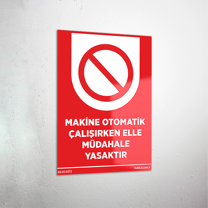 Makine Otomatik Çalışırken Elle Müdahale Yasaktır Levhası