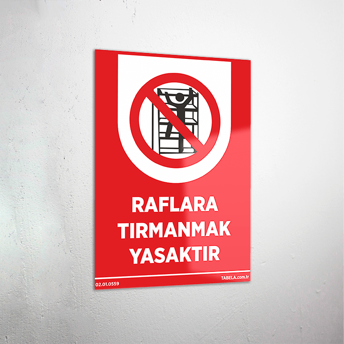 Raflara Tırmanmak Yasaktır Levhası
