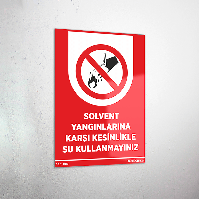 Solvent Yangınlarına Karşı Kesinlikle Su Kullanmayınız Levhası