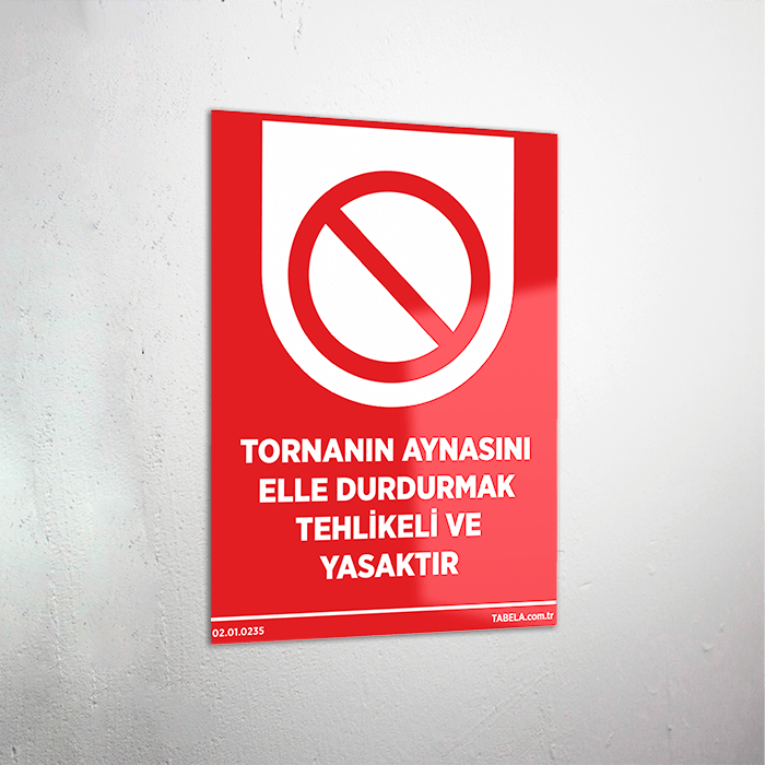 Tornanın Aynasını Elle Doldurmak Tehlikeli ve Yasaktır Levhası