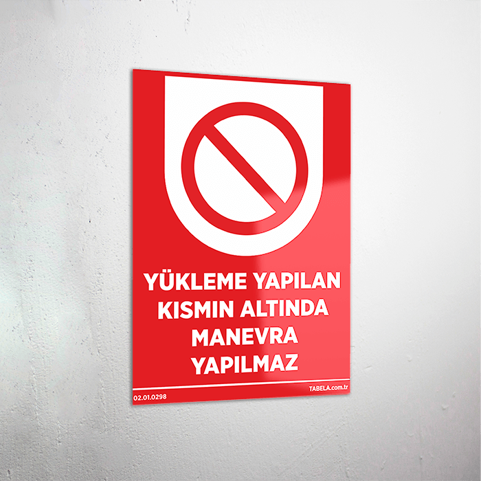 Yükleme Yapılan Kısmın Altına Manevra Yapılmaz Levhası