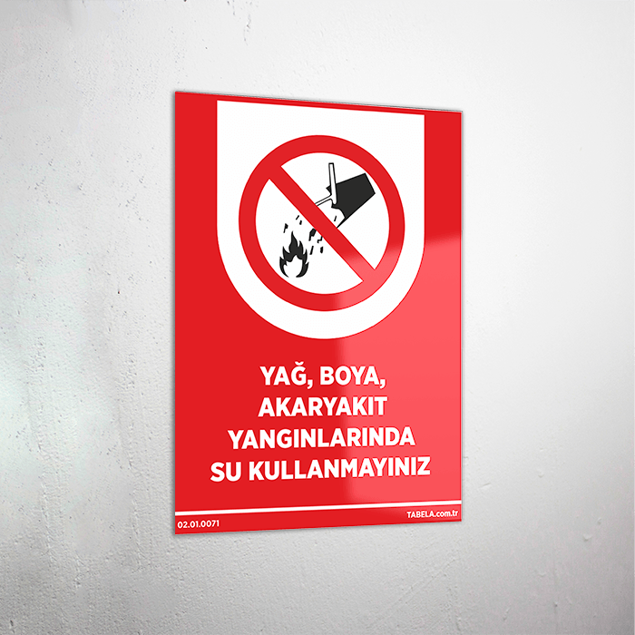 Yağ Boya Akaryakıt Yangınlarında Su Kullanmayınız Levhası