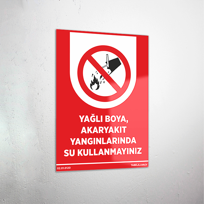 Yağlı Boya Akaryakıt Yangınlarında Su Kullanmayınız Levhası
