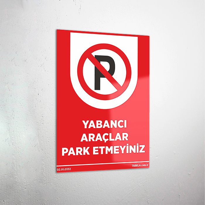 Yabancı Araçlar Park Etmeyiniz Levhası