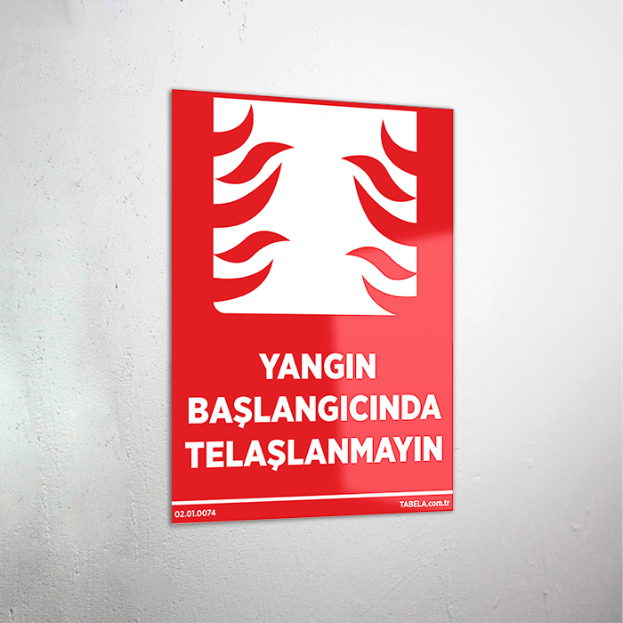 Yangın Başlangıcında Telaşlanmayın Levhası