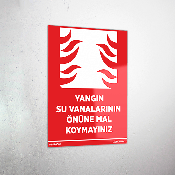 Yangın Su Vanalarının Önüne Mal Koymayınız Levhası