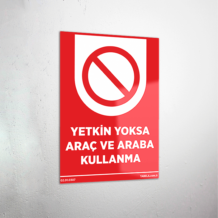 Yetkin Yoksa Araç ve Araba Kullanma Levhası