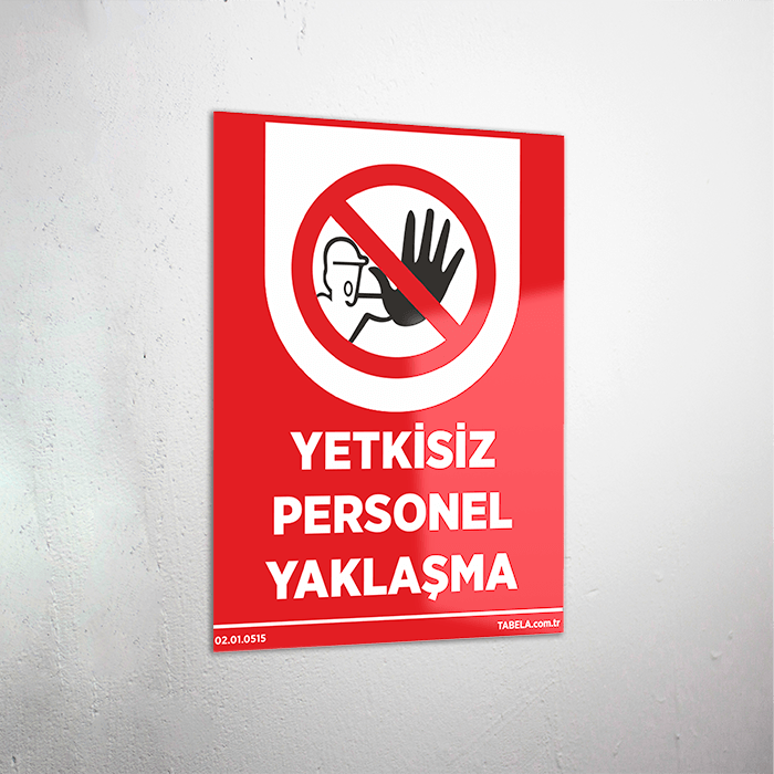 Yetkisiz Personel Yaklaşma Levhası